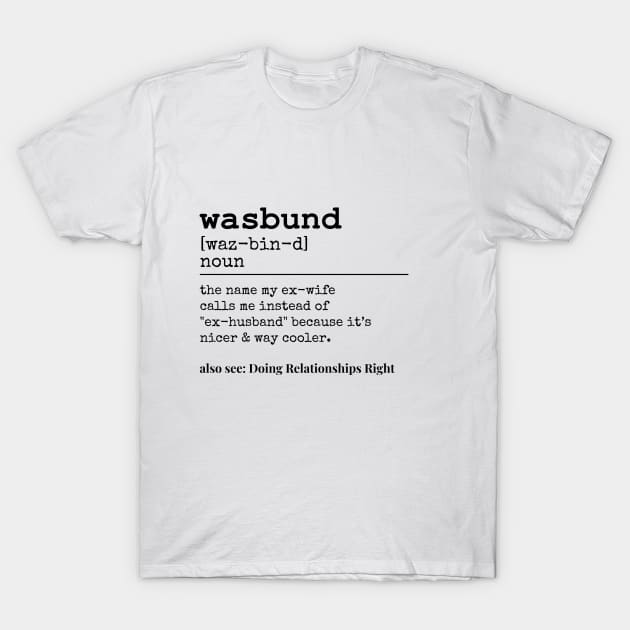 WASBUND DEFINITION (Jennifer Hurvitz) T-Shirt by Doing Relationships Right  MERCH! 